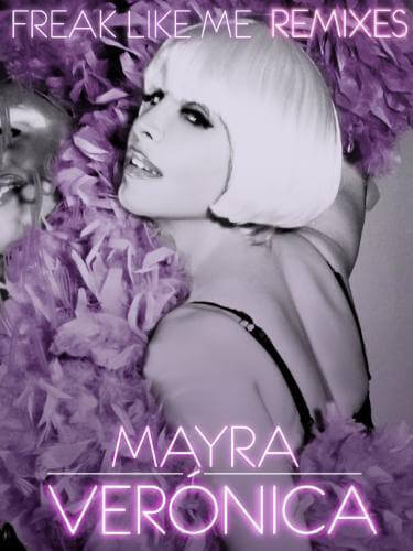 Mayra Veronica 'Freak Like Me Remixes'
