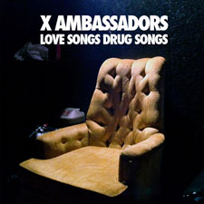 X Ambassadors Love Songs Drug Songs X Ambassadors Love Songs Drug Songs