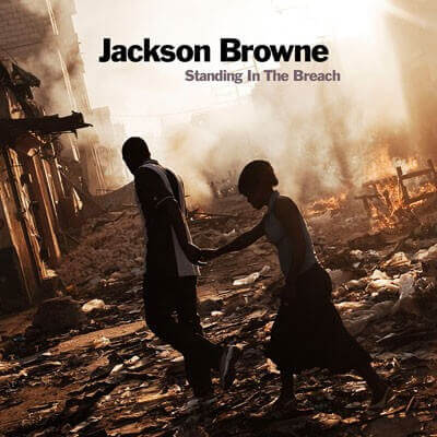 Jackson Browne Standing in the Breach