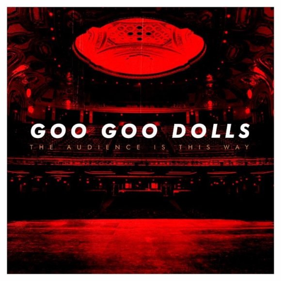 Goo Goo Dolls Live Album The Audience is This Way